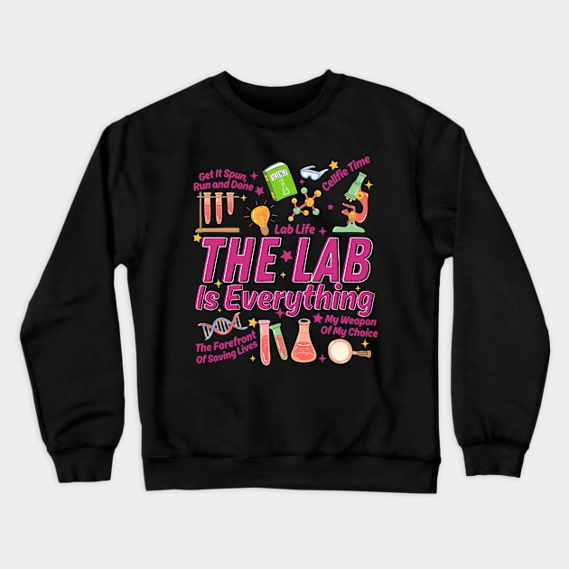 The Lab's Is Everything Laboratory Scientist Lab Week 2024 Crewneck Sweatshirt by zofry's life